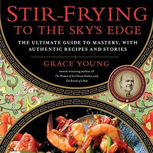 Stir-Frying To The Sky's Edge: Authentic Recipes And Stories